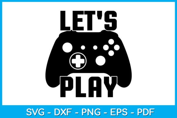 Let s Play Video Game Gaming Gamer SVG: A Practical Guide for Creative Integration